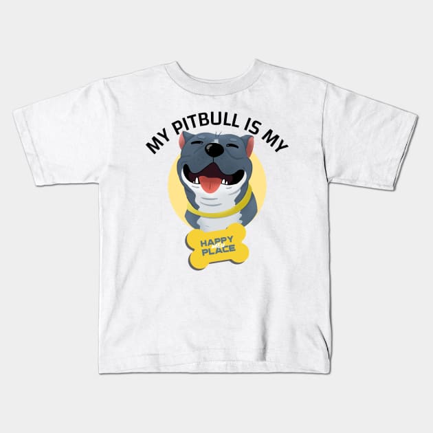 My Pitbull Is My Happy Place Kids T-Shirt by FullMoon